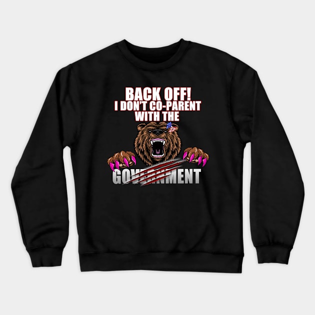 I DON'T CO-PARENT WITH THE GOVERNMENT Crewneck Sweatshirt by WalkingMombieDesign